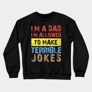 I'm a Dad, I'm Allowed to Make Terrible Jokes Funny Retro Vintage Crewneck Sweatshirt